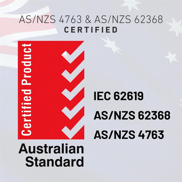 AS/NZ 4763 & AS/NZ 62368 Certified 